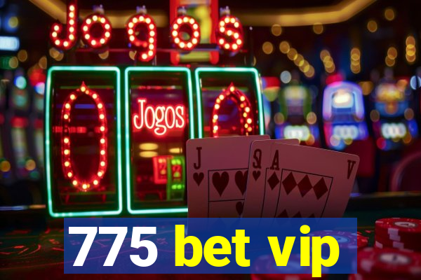 775 bet vip